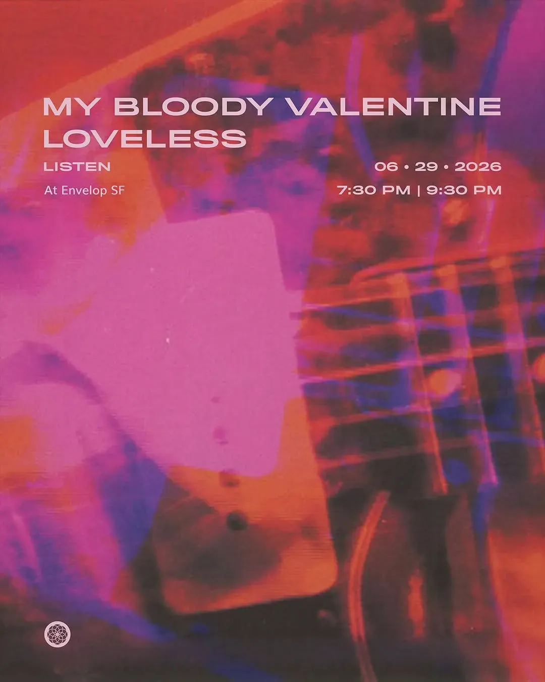My Bloody Valentine: Loveless, San Francisco | Envelop SF at Mato