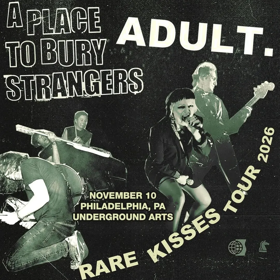 A Place To Bury Strangers + ADULT., Philadelphia | Underground